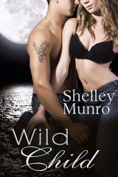 Icon image Wild Child: A Steamy Contemporary Romance