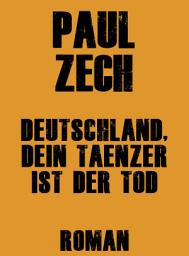 Icon image Deutschland, dein Tänzer ist der Tod: Ein Tatsachenroman