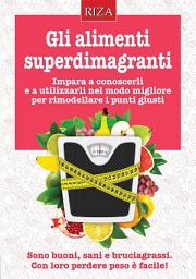 Icon image Gli alimenti superdimagranti