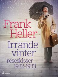 Icon image Irrande vinter: reseskisser 1932-1933
