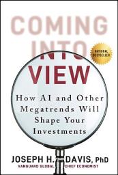 Icon image Coming into View: How AI and Other Megatrends Will Shape Your Investments