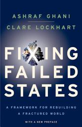 Icon image Fixing Failed States: A Framework for Rebuilding a Fractured World