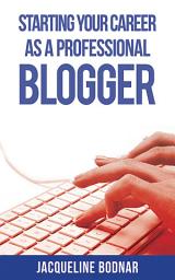 Icon image Starting Your Career as a Professional Blogger