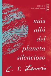 Icon image Más allá del planeta silencioso: Libro 1 de La trilogía cósmica