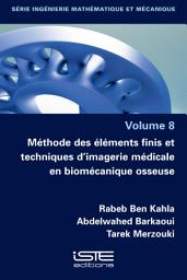 Icon image Méthode des éléments finis et techniques d’imagerie médicale en biomécanique osseuse