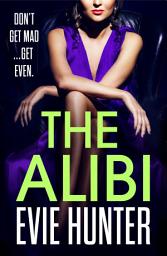 Icon image The Alibi: The addictive revenge thriller from Evie Hunter