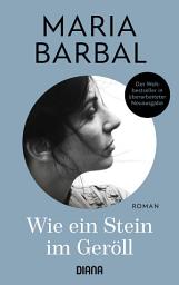 Icon image Wie ein Stein im Geröll: Roman - der katalanische Weltbestseller in überarbeiteter Neuausgabe