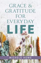Icon image Grace & Gratitude for Everyday Life
