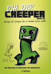 Icon image Ich, der Creeper: Mervyn, der Creeper, der es krachen lassen wollte