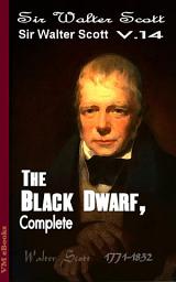 Icon image The Black Dwarf, Complete: Scott's Works Vol.14