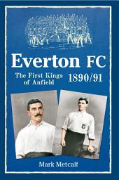 Icon image Everton FC 1890-91: The First Kings of Anfield