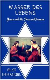 Icon image Wasser des Lebens: Jesus und die Frau am Brunnen