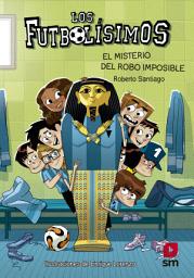 Icon image Los Futbolísimos 5. EL misterio del robo imposible