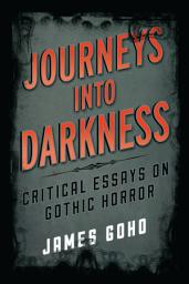 Icon image Journeys into Darkness: Critical Essays on Gothic Horror