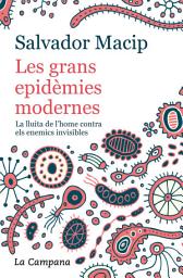Icon image Les grans epidèmies modernes (edició actualitzada): La lluita de l'home contra els enemics invisibles