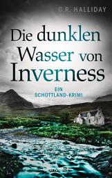 Icon image Die dunklen Wasser von Inverness: Ein Schottland-Krimi