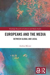 Icon image Europeans and the Media: Between Global and Local