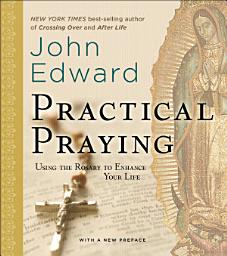Icon image Practical Praying: Using the Rosary to Enhance Your Life