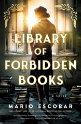 Icon image Library of Forbidden Books: A sweeping historical fiction novel about a librarian protecting banned books in Nazi Germany