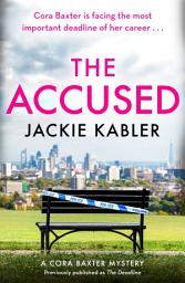 Icon image The Accused: The second gripping mystery by the bestselling author of The Perfect Couple and Am I Guilty? (The Cora Baxter Mysteries)
