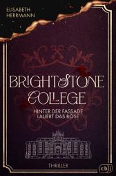 Icon image Brightstone College – Hinter der Fassade lauert das Böse: Der neue atemberaubende Thriller der Bestsellerautorin: Verbrechen im Eliteinternat