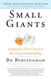 Icon image Small Giants: Companies That Choose to Be Great Instead of Big, 10th-Anniversary Edition