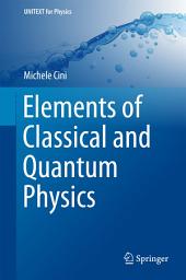 Icon image Elements of Classical and Quantum Physics