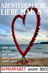 Icon image Abenteuerliche Liebe mal 8: Romanpaket