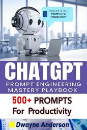 Icon image ChatGPT Prompt Engineering Mastery Playbook: 500 + PROMPTS for Productivity