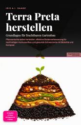 Icon image Terra Preta herstellen: Grundlagen für fruchtbaren Gartenbau