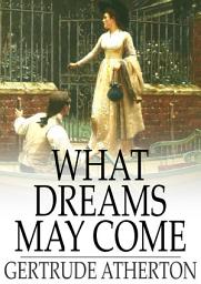 Icon image What Dreams May Come: A Romance