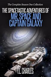 Icon image The Spacetastic Adventures of Mr. Space and Captain Galaxy: The Complete First Season Collection