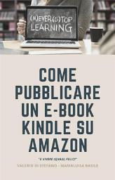 Icon image Come pubblicare un e-book Kindle su Amazon e vivere (quasi felici)