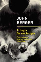 Icon image Trilogía De sus fatigas (Puerca tierra | Una vez en Europa | Lila y Flag)