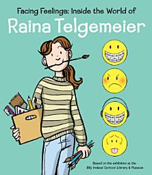 Icon image Facing Feelings: Inside the World of Raina Telgemeier