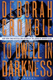 Icon image To Dwell in Darkness: A Novel