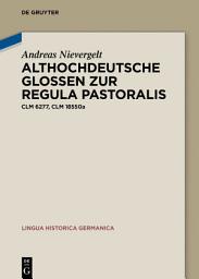 Icon image Althochdeutsche Glossen zur Regula pastoralis: Clm 6277, Clm 18550a