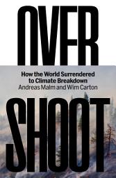 Icon image Overshoot: How the World Surrendered to Climate Breakdown