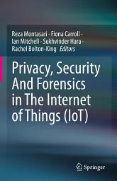 Icon image Privacy, Security And Forensics in The Internet of Things (IoT)
