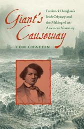 Icon image Giant's Causeway: Frederick Douglass's Irish Odyssey and the Making of an American Visionary