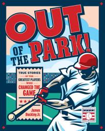 Icon image Out of the Park!: True Stories of the Greatest Players Who Changed the Game