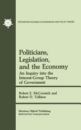 Icon image Politicians, Legislation, and the Economy: An Inquiry into the Interest-Group Theory of Government