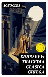 Icon image Edipo Rey: Tragedia clásica griega: Edición enriquecida.