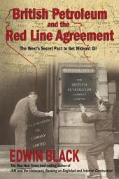 Icon image British Petroleum and the Redline Agreement: The West's Secret Pact to Get Mideast Oil