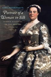 Icon image Portrait of a Woman in Silk: Hidden Histories of the British Atlantic World