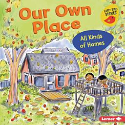 Icon image Our Own Place: All Kinds of Homes