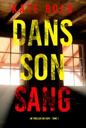 Icon image Dans son Sang (Un thriller Eve Hope – Tome 1)