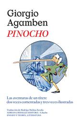 Icon image Pinocho: Las aventuras de un títere dos veces comentadas y tres veces ilustradas