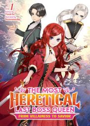 Icon image The Most Heretical Last Boss Queen: From Villainess to Savior (Light Novel): The Most Heretical Last Boss Queen: From Villainess to Savior (Light Novel) Vol. 1