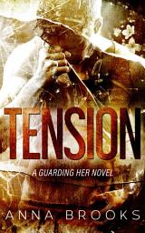 Icon image Tension: An enemies to lovers bodyguard romance